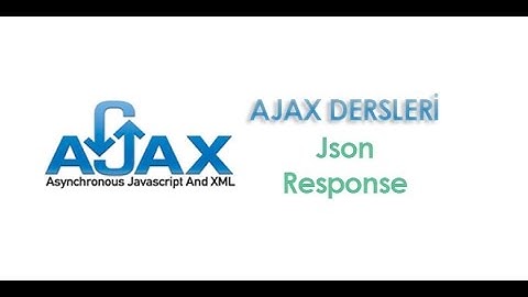 Ajax Dersleri | 5 - Ajax ile JSON Response