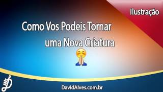 Como Vos Podeis Tornar uma Nova Criatura