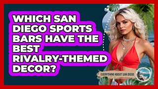 Which San Diego Sports Bars Have The Best Rivalry-themed Decor? - Everything About San Diego