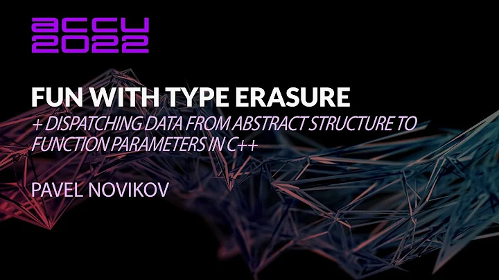 Fun With Type Erasure - Pavel Novikov - ACCU 2022