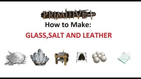Ark Survival Primitive Plus   How to make Salt Leather and Glass