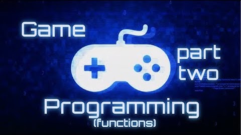 CS1010: Game Programming Part 2 (Functions)