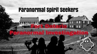 Fort Ontario - Paranormal Investigation - Paranormal Spirit Seekers