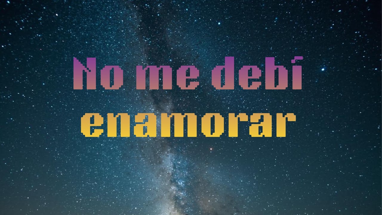 No me debí enamorar 💔 