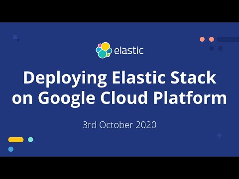 Deploying Elastic Stack on Google Cloud Platform