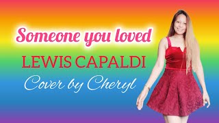 SOMEONE YOU LOVED - LEWIS CAPALDI cover by Cheryl