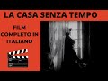 La casa senza tempo  drama   film completo in italiano