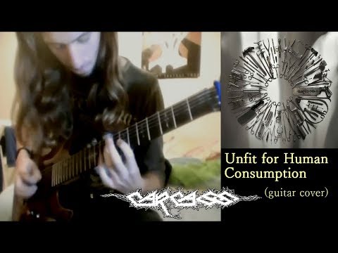 Carcass - Unfit for Human Consumption (guitar cover) [REUPLOAD]