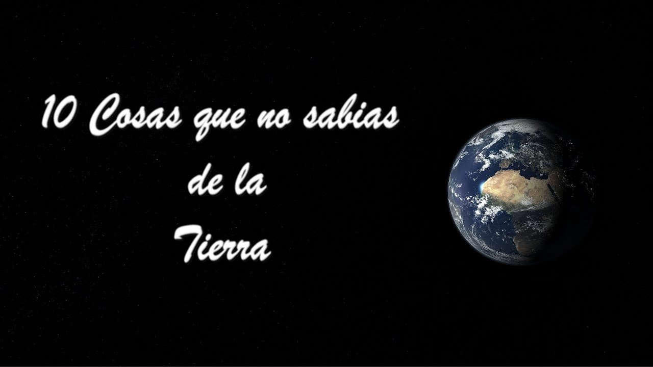 10 Cosas que no Sabias de la Tierra - YouTube