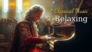 Relaxing Classical Music. Music Soothes The Heart And Soul: Beethoven, Chopin, Mozart, Bach...🎧🎧