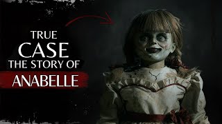 The Terrifying True Story Behind Annabelle (the most cursed object in human history)