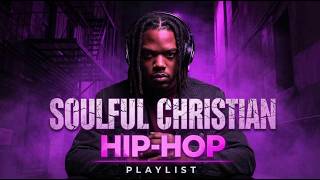 Soulful Christian Hip Hop Worship Songs | Faith Over Fear Rap Trap Music Mix 1