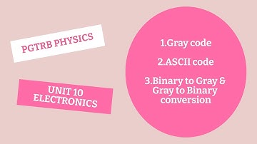 Gray code & ASCII code - PGTRB PHYSICS