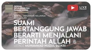 SUAMI BERTANGGUNG JAWAB BERARTI MENJALANI PERINTAH ALLAH | Riyaadush Shaallihin