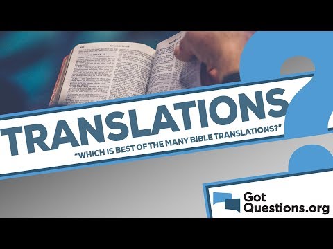 Why Are There So Many Bible Translations And Which Is The Best