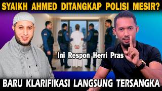 Baru Klarifikasi Syaikh Ahmed Langsung Ditetapkan Tersangka  Dijemput Paksa Ke Mesir