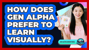 How Does Gen Alpha Prefer To Learn Visually?