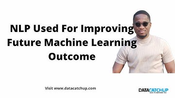 Natural Language Processing Used for Improving Future Machine Learning Outcomes