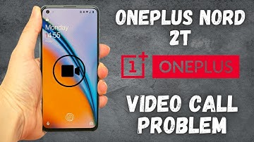 Oneplus Nord 2T Video Call Problem (DN2101)
