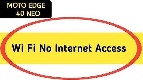 Wi Fi connected but no internet access Moto edge 40 Neo, Wi Fi connect hone per bhi internet nahin c