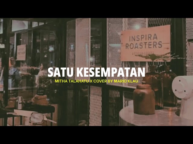 SATU KESEMPATAN - MITHA TALAHATU X COVER BY MARIO KLAU (Video lyric) class=