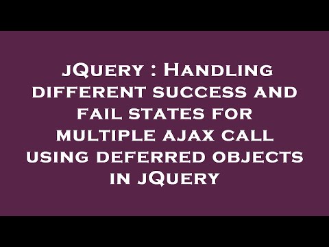 jQuery : Handling different success and fail states for multiple ajax call using deferred objects in