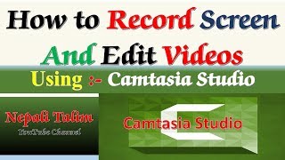 How to Record Screen And Edit Videos Using Camtasia Studio in Nepali-Complete Tutorial in Nepali