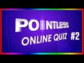 Pointless Online Pub Quiz #2!