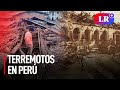 Terremotos más catastróficos que sucedieron en Perú | RTV Especiales