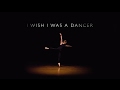 I Wish I Was A Dancer | dance motivation short film