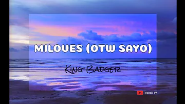 Miloves (OTW sayo) - King Badger [Official Lyric Video]