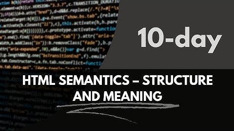 Day 10. HTML semantics - structure and meaning
