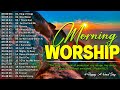 Morning christian worship songs 2024  non stop praise  worship music playlist