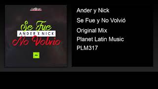 Ander y Nick - Se Fue y No Volvio (Original Mix)