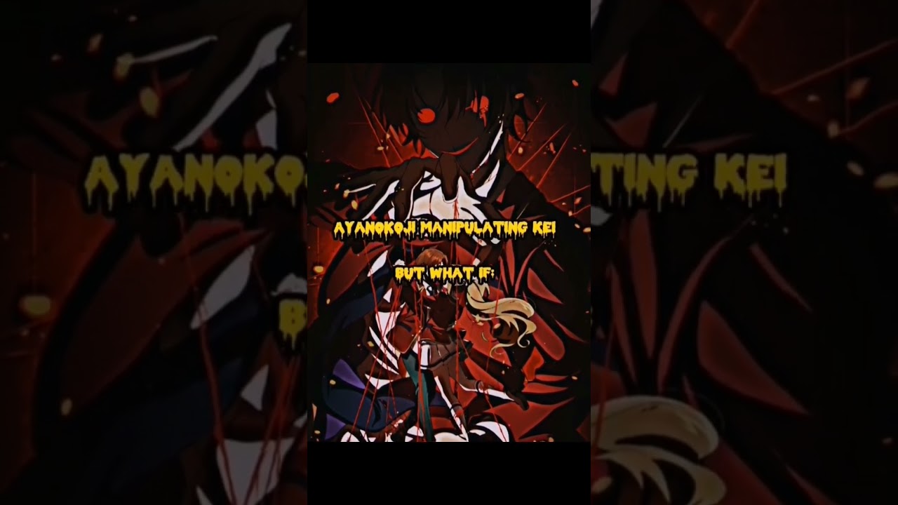 What if Kei is the mastermind | Ayanokoji kiyotaka manipulating Kei | Classroom of the elite 