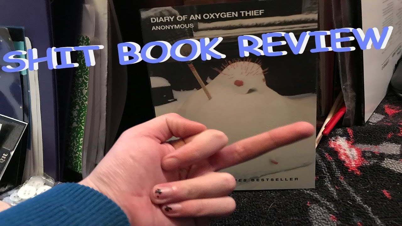 Shit Book Review Diary Of An Oxygen Thief Youtube