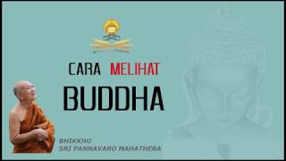 CARA MELIHAT BUDDHA DAN SUMBER PENDERITAAN (Y.M. SRI PANNAVARO)