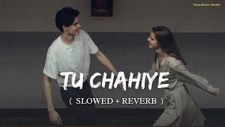 Tu Chahiye ( Slowed   Reverb ) - Atif Aslam | Soundwave studio 