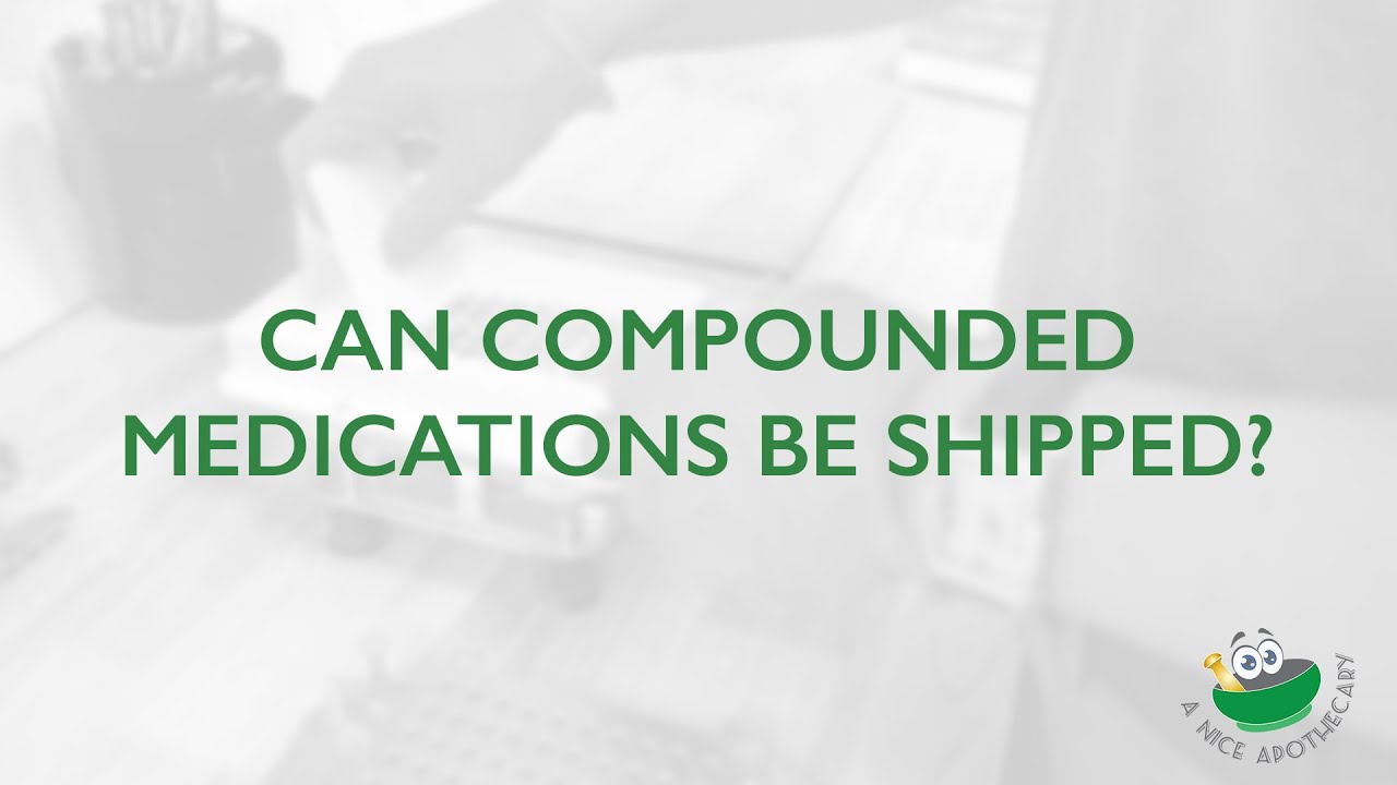 Can compounded medications be shipped?
