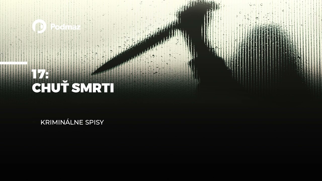 Chuť smrti (podcast: KRIMINÁLNE SPISY)