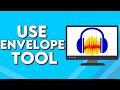 Master the Envelope Tool in Audacity: Step-by-Step Guide 🎧