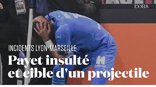 Les images de l'agression de Dimitri Payet lors du match OL-OM