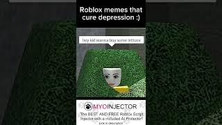 ROBLOX MEMES THAT WILL CURE UR DEPRESSION :)