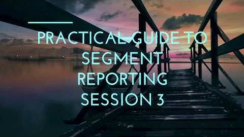 Introduction to IFRS 8 - A Practical Approach - Session 3