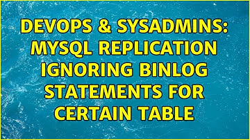 DevOps & SysAdmins: MySQL replication ignoring BINLOG statements for certain table