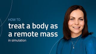 SIMULATION TUTORIAL: How to treat a body as a remote mass