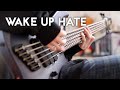WAKE UP HATE - Feel Free to Miss Me | Bass Playthrough