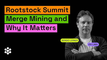 Merge Mining and Why it Matters | Rootstock Summit 2022
