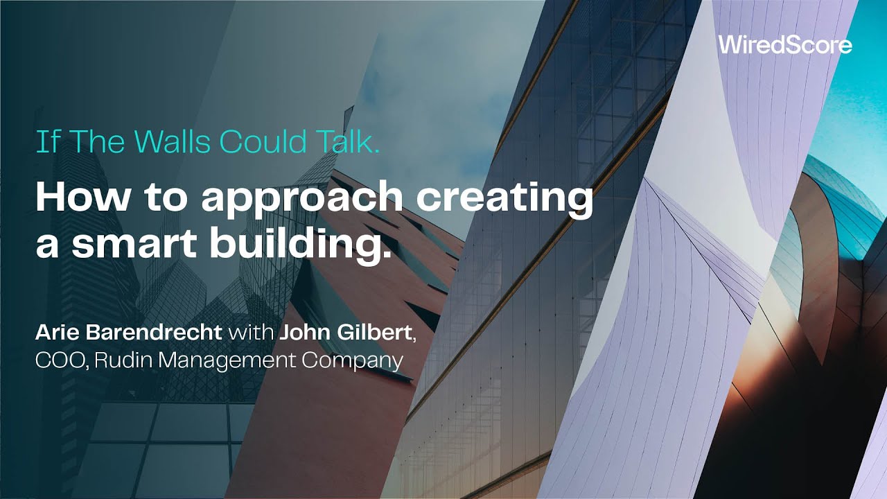 How to approach creating a smart building. A conversation with John Gilbert,Rudin Management Company