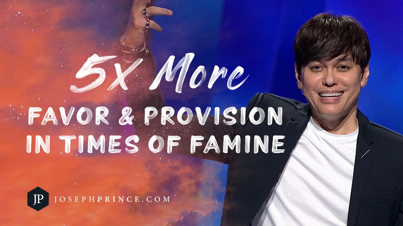 5x More Favor And Provision In Times Of Famine | Joseph Prince